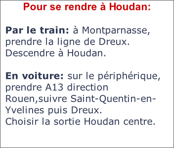 Pour se rendre à Houdan:  Par le train: à Montparnasse, prendre la ligne de Dreux. Descendre à Houdan.  En voiture: sur le périphérique, prendre A13 direction Rouen,suivre Saint-Quentin-en-Yvelines puis Dreux. Choisir la sortie Houdan centre.